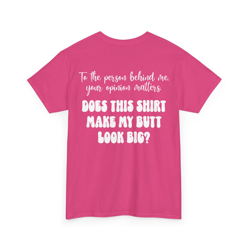 "Does this shirt make my butt look big?" Funny Novelty Graphic Tee