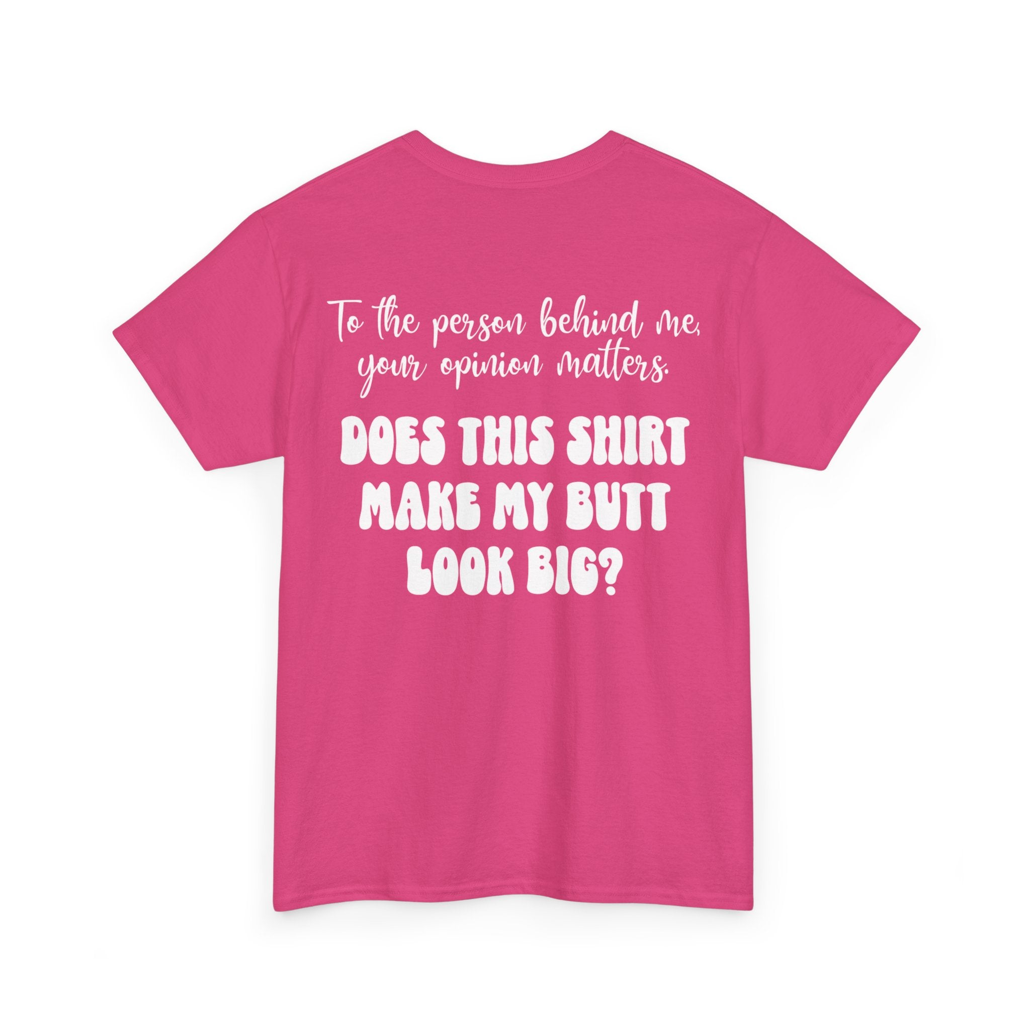 "Does this shirt make my butt look big?" Funny Novelty Graphic Tee