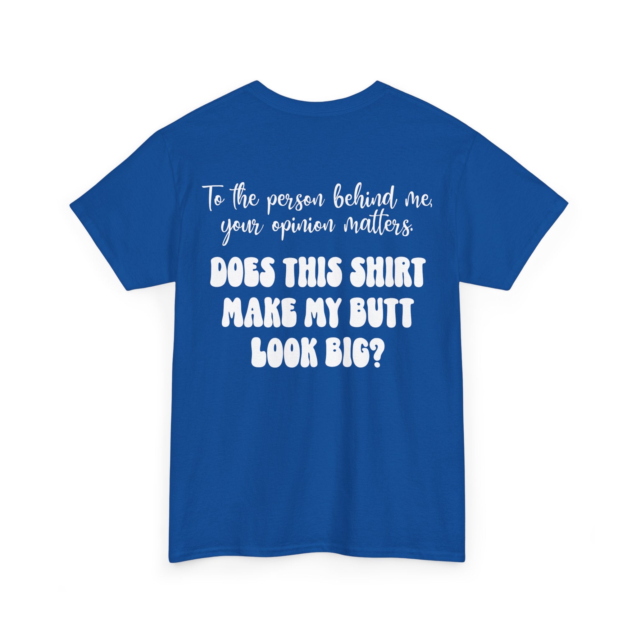 "Does this shirt make my butt look big?" Funny Novelty Graphic Tee