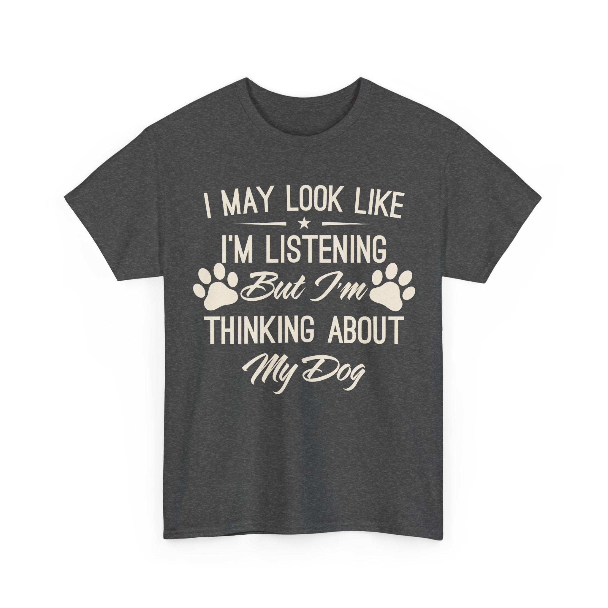 I'm Thinking about my Dog - Graphic Tee