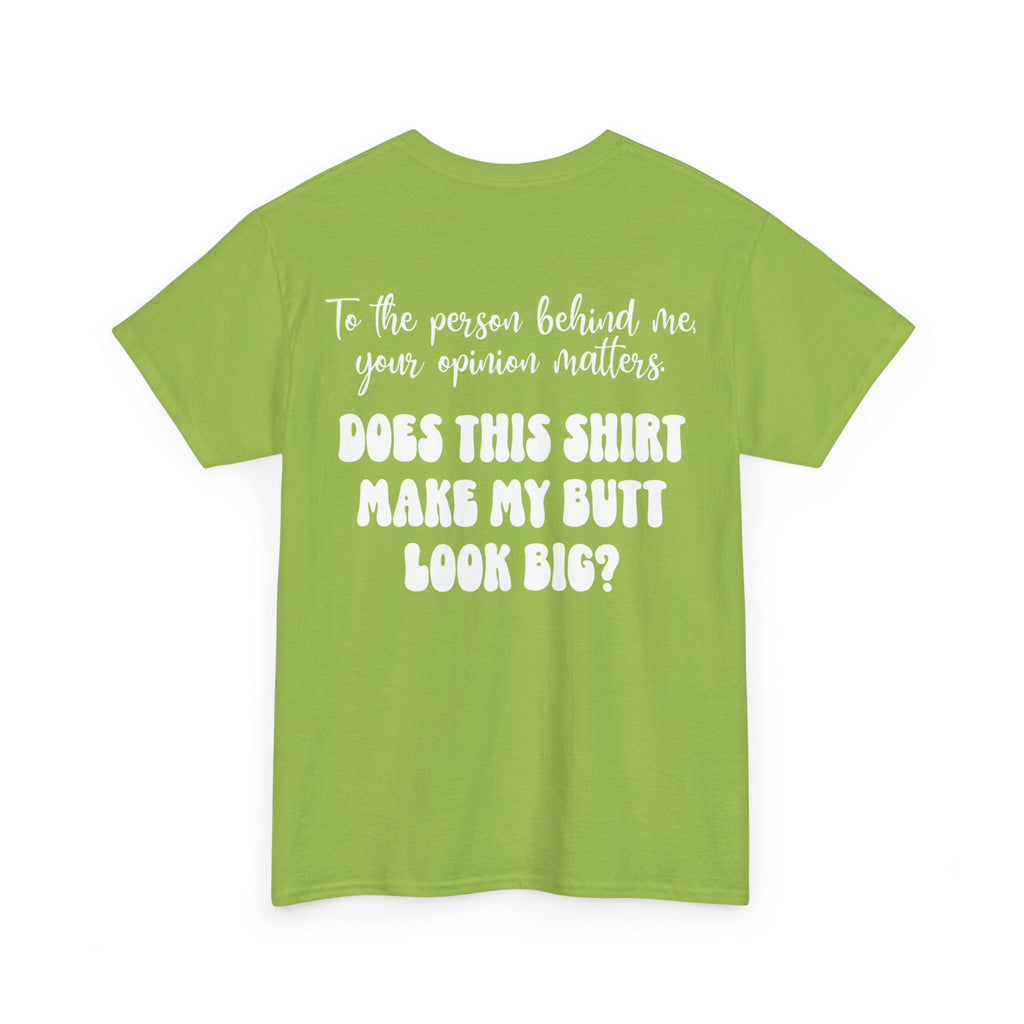 "Does this shirt make my butt look big?" Funny Novelty Graphic Tee