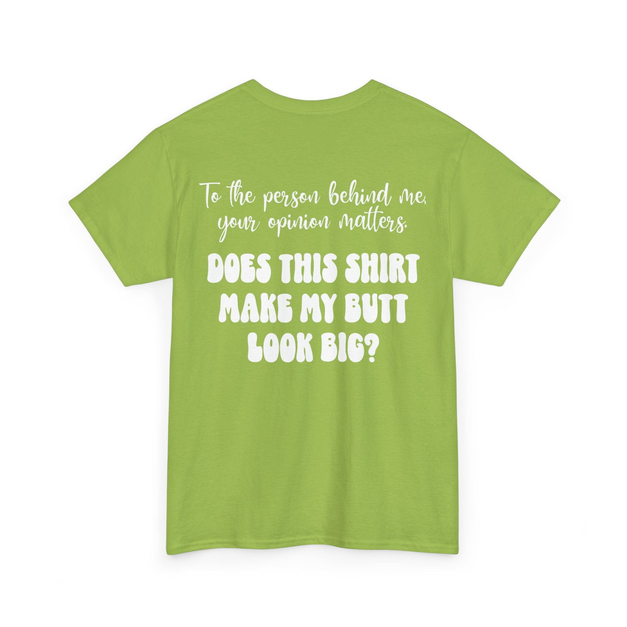 "Does this shirt make my butt look big?" Funny Novelty Graphic Tee