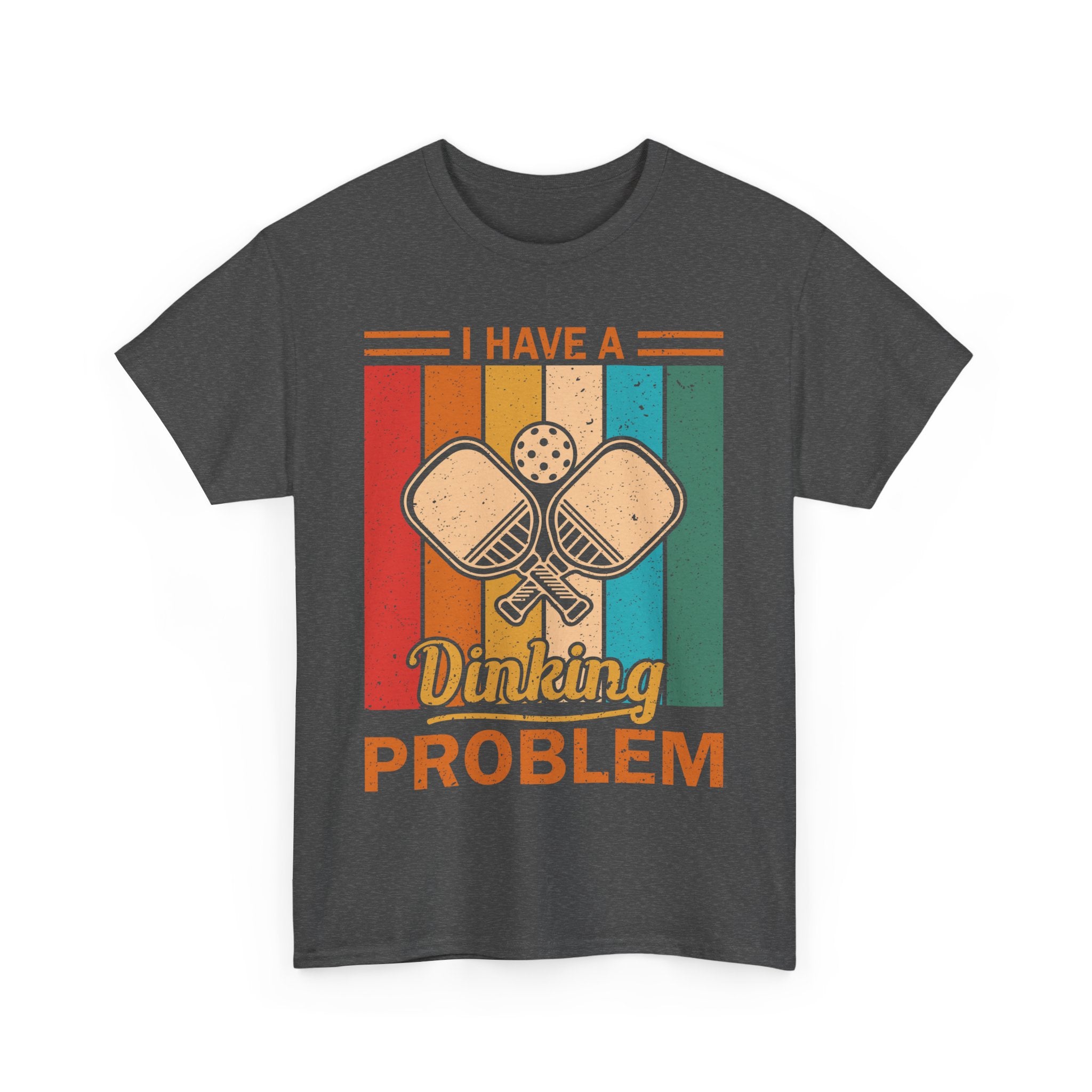 I Have a Dinking Problem-Graphic Tee