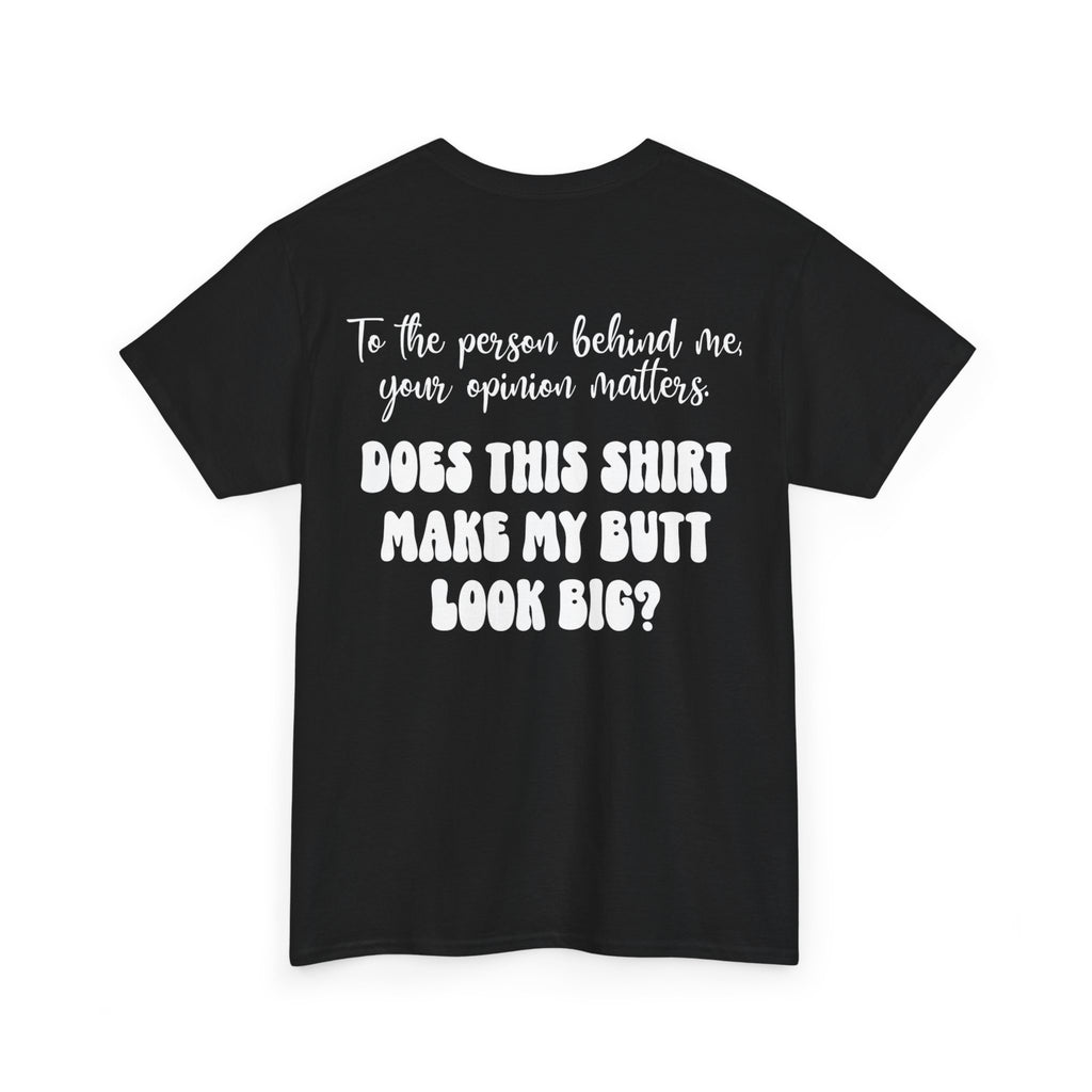 "Does this shirt make my butt look big?" Funny Novelty Graphic Tee