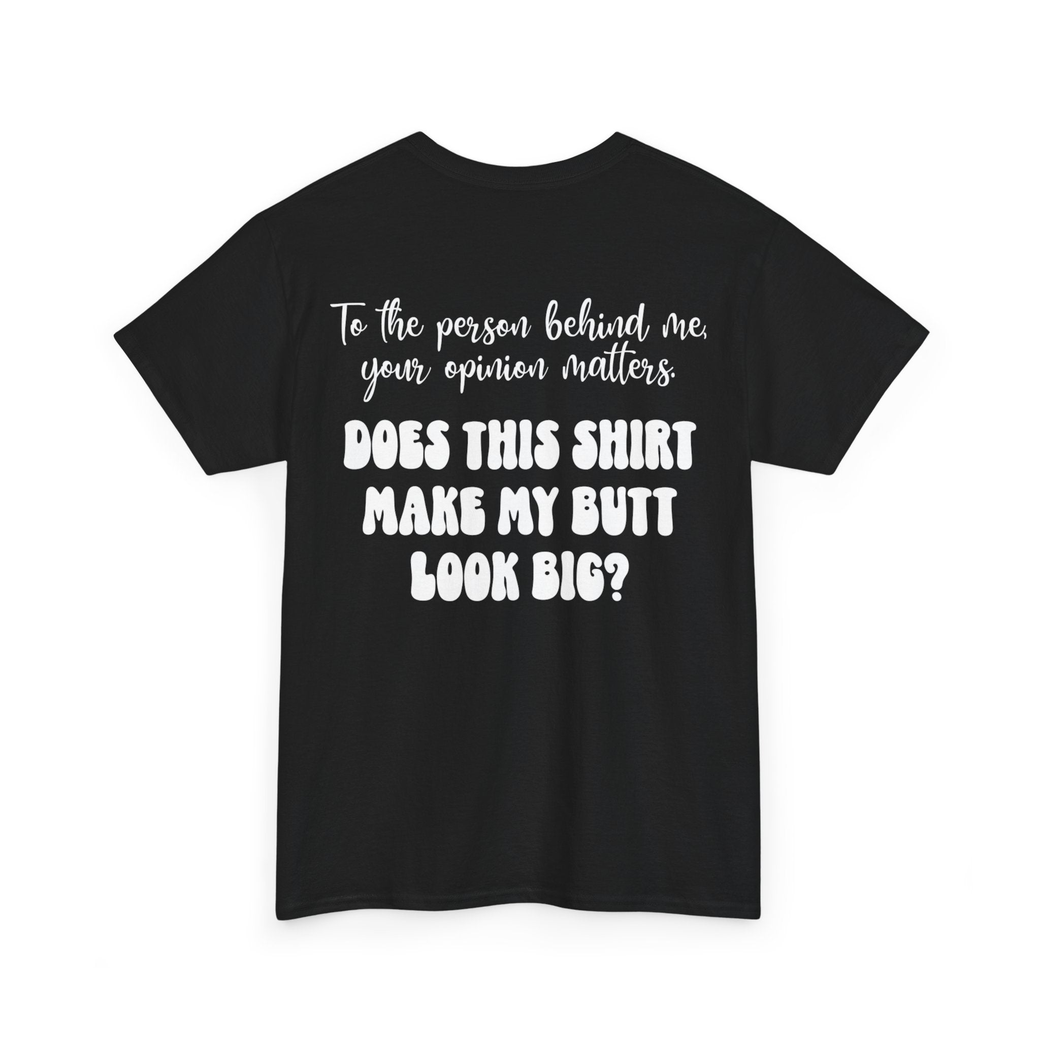 "Does this shirt make my butt look big?" Funny Novelty Graphic Tee