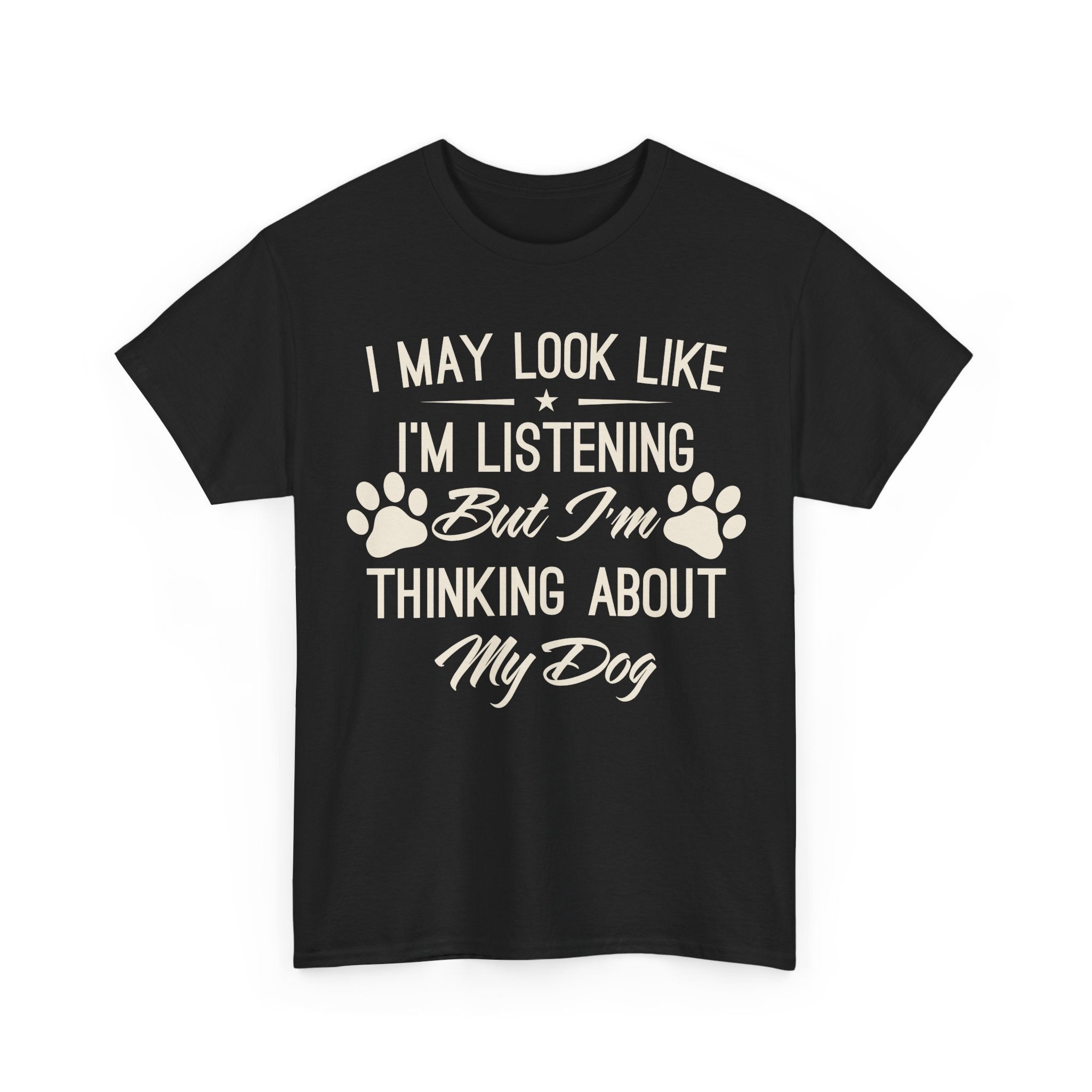 I'm Thinking about my Dog - Graphic Tee