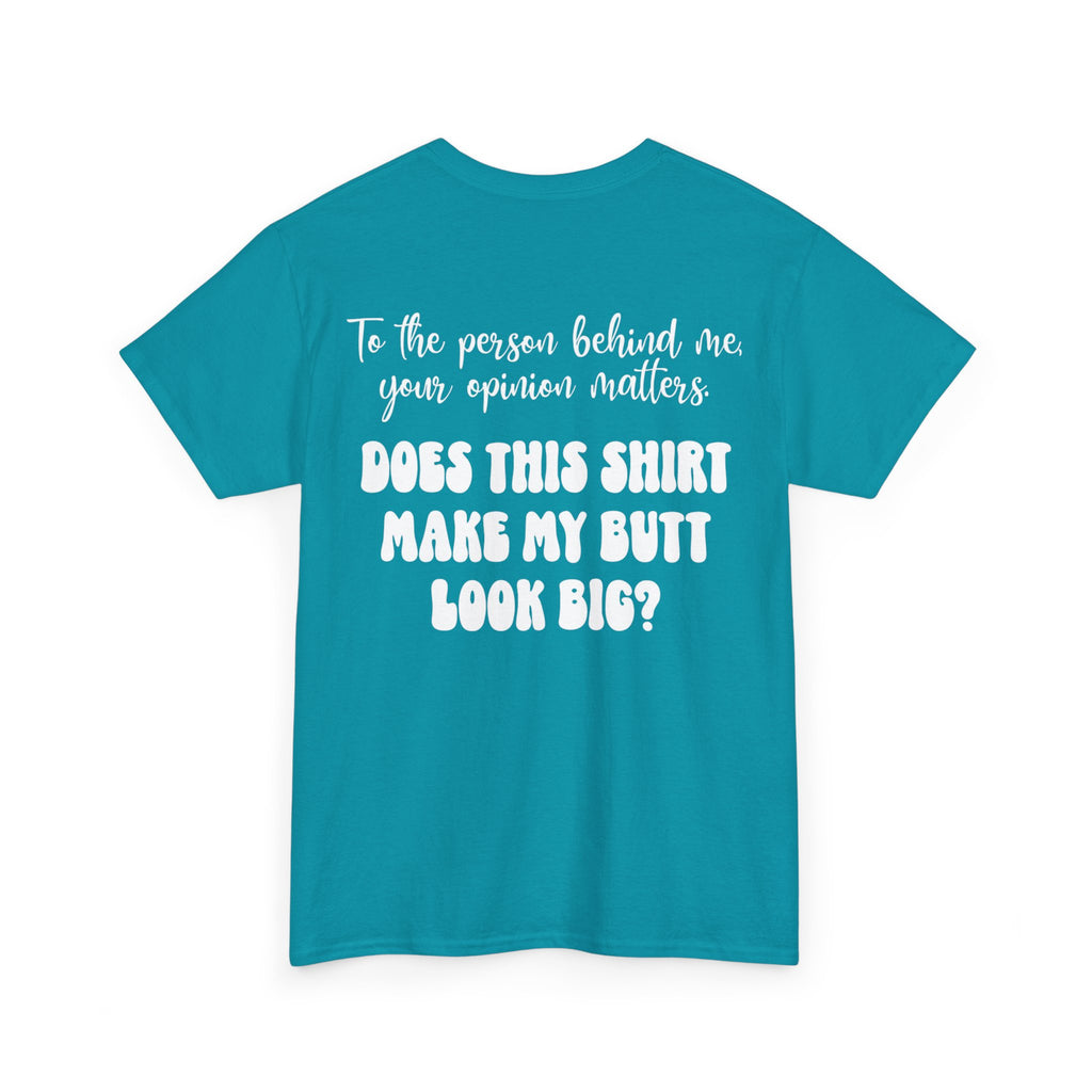 "Does this shirt make my butt look big?" Funny Novelty Graphic Tee