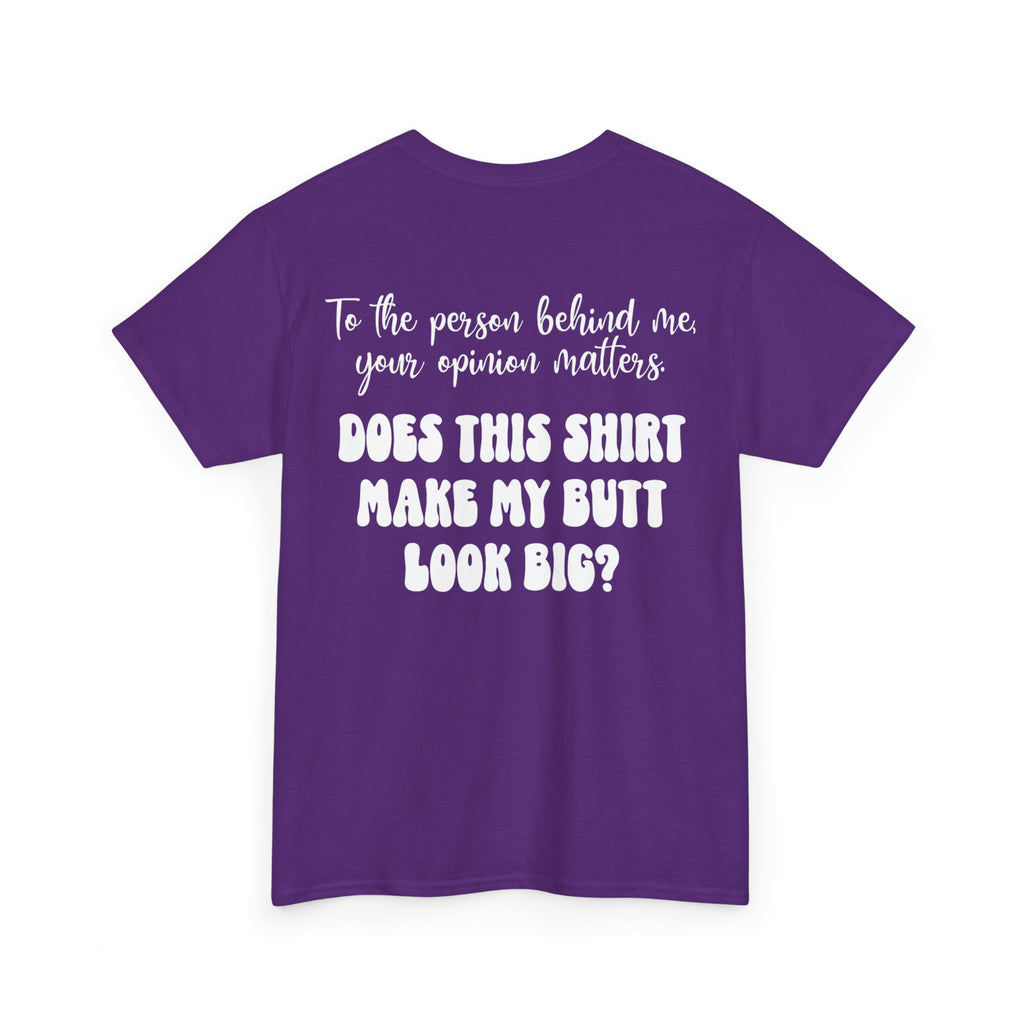 "Does this shirt make my butt look big?" Funny Novelty Graphic Tee