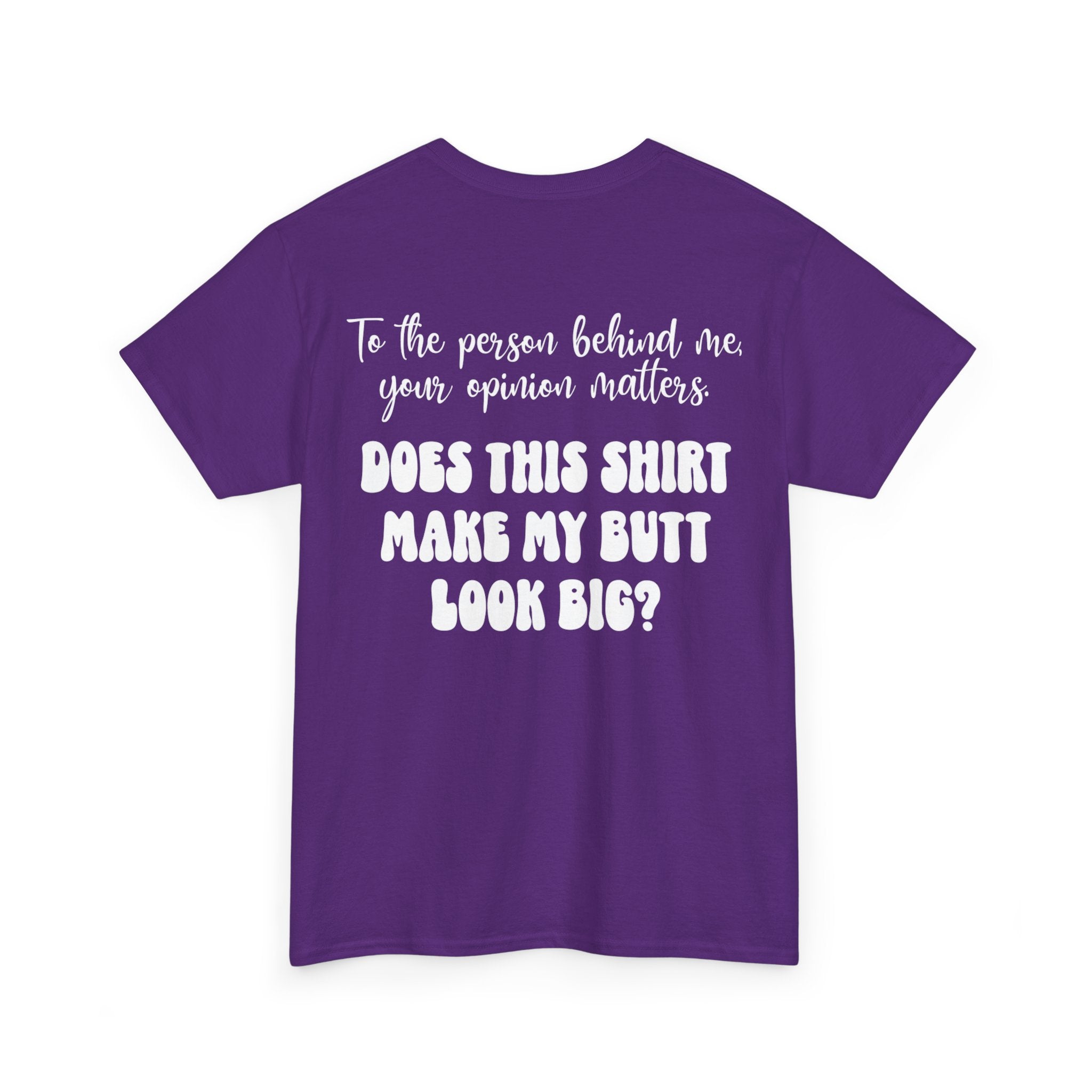 "Does this shirt make my butt look big?" Funny Novelty Graphic Tee