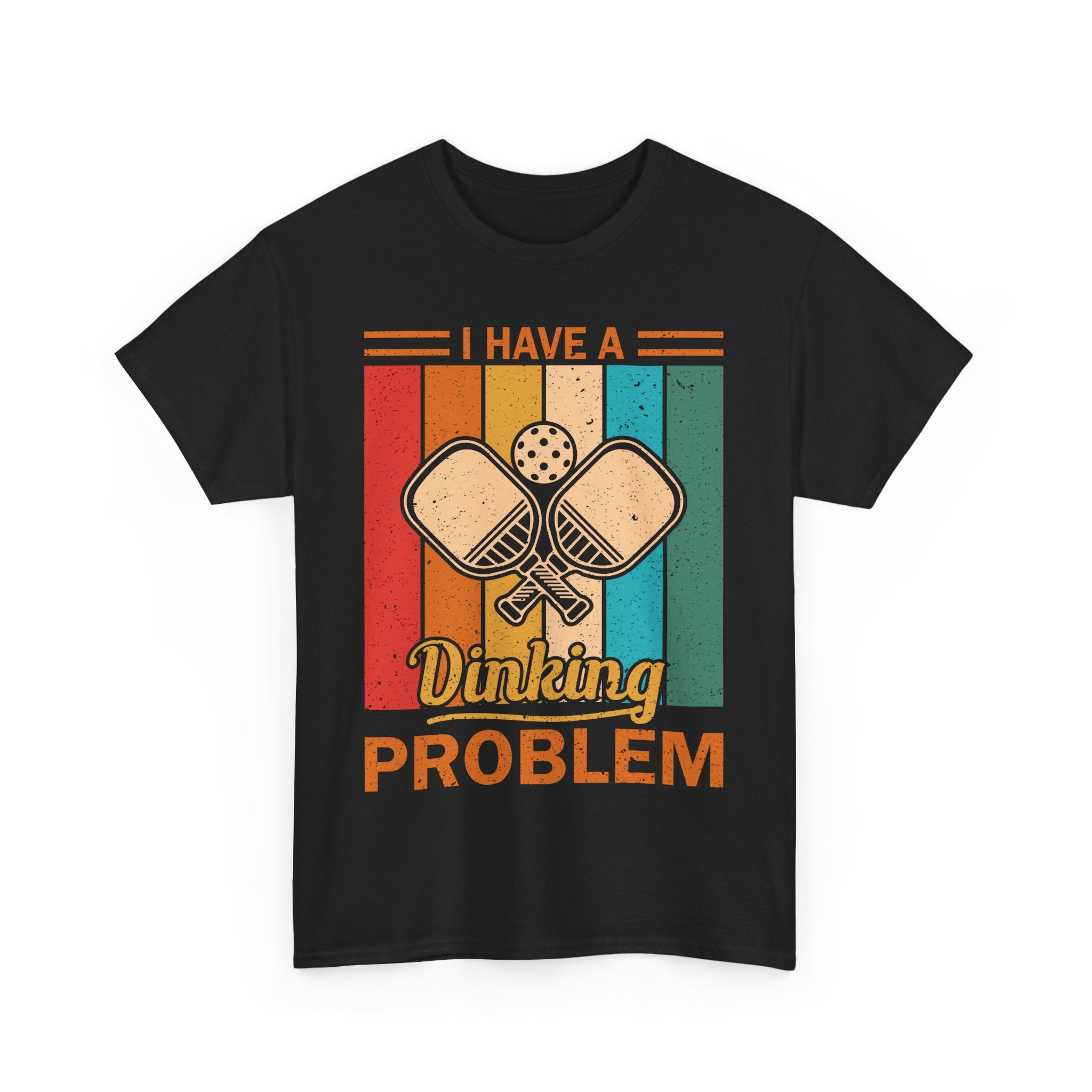 I Have a Dinking Problem-Graphic Tee